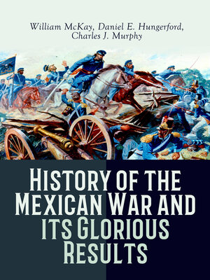 cover image of History of the Mexican War and its Glorious Results
